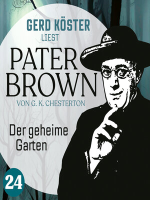 cover image of Der geheime Garten--Gerd Köster liest Pater Brown, Band 24